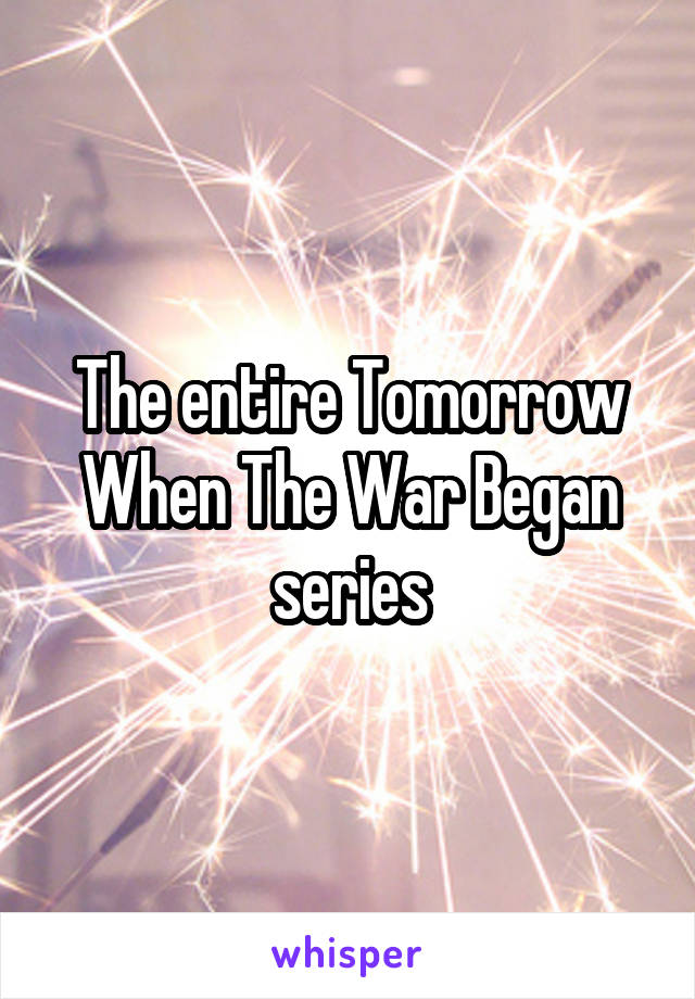 The entire Tomorrow When The War Began series