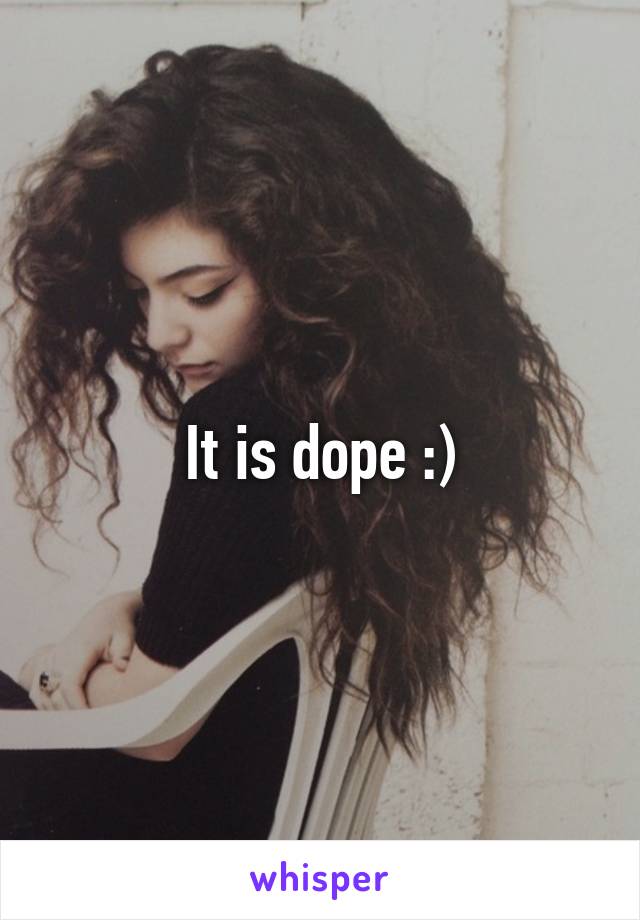 It is dope :)