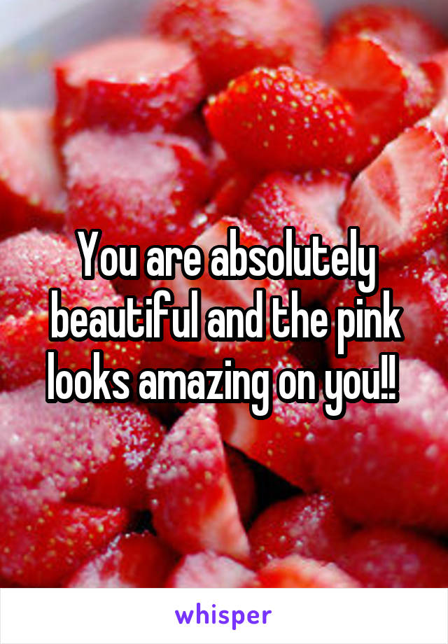 You are absolutely beautiful and the pink looks amazing on you!! 