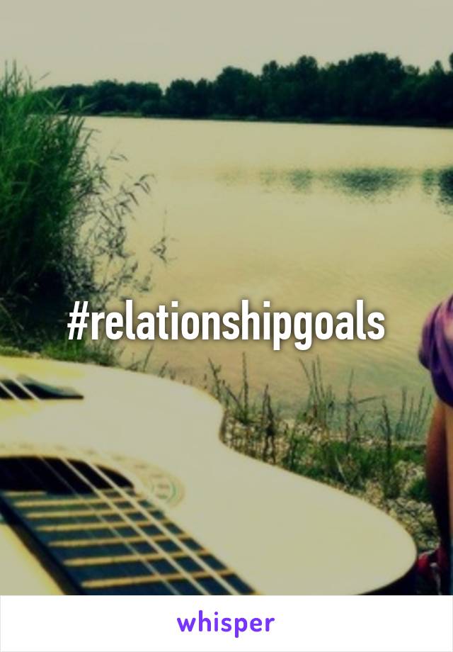 #relationshipgoals