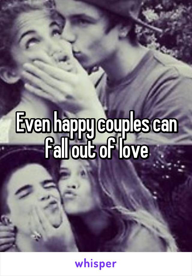 Even happy couples can fall out of love