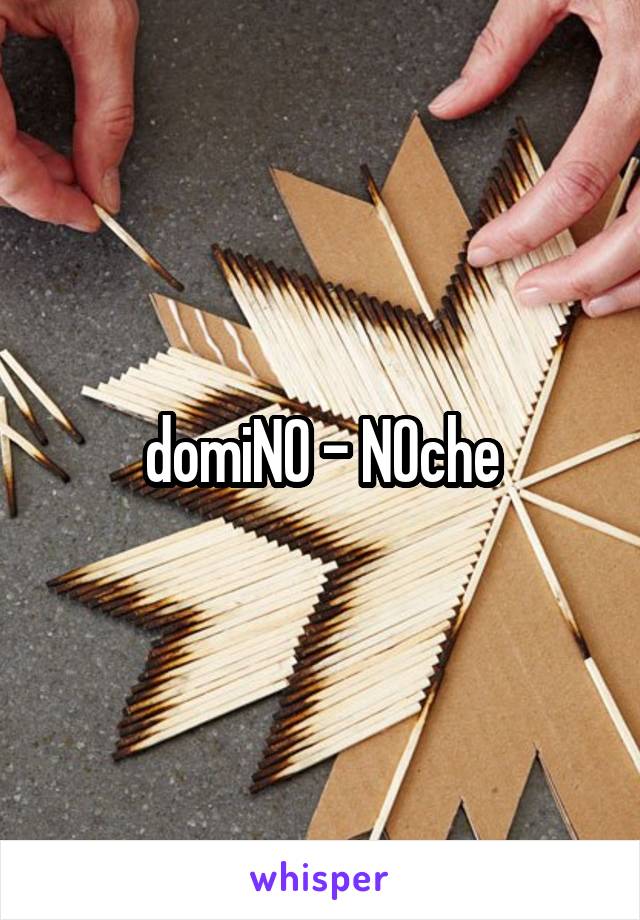 domiNO - NOche