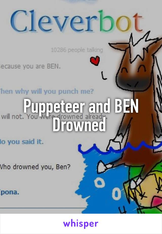 Puppeteer and BEN Drowned 