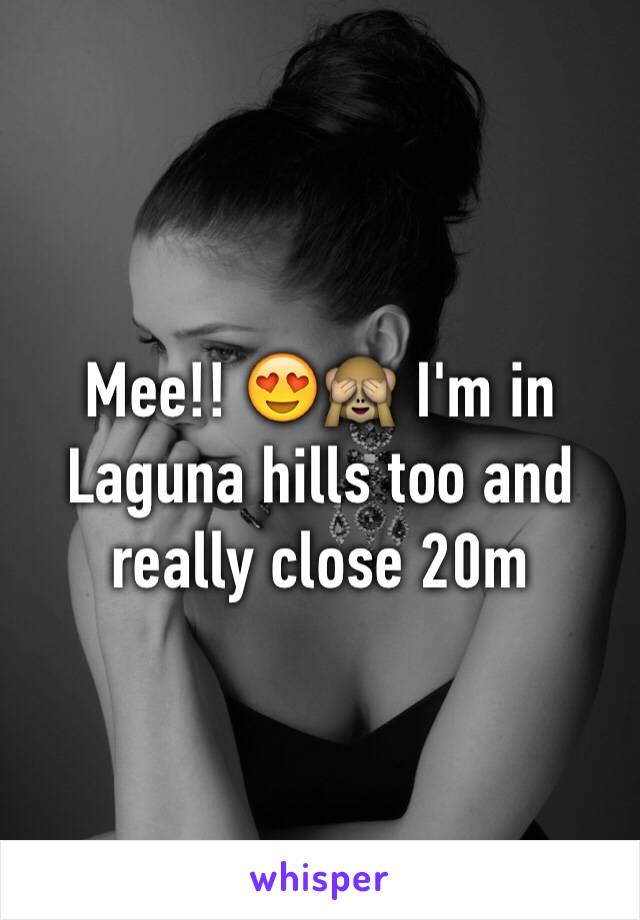 Mee!! 😍🙈 I'm in Laguna hills too and really close 20m 