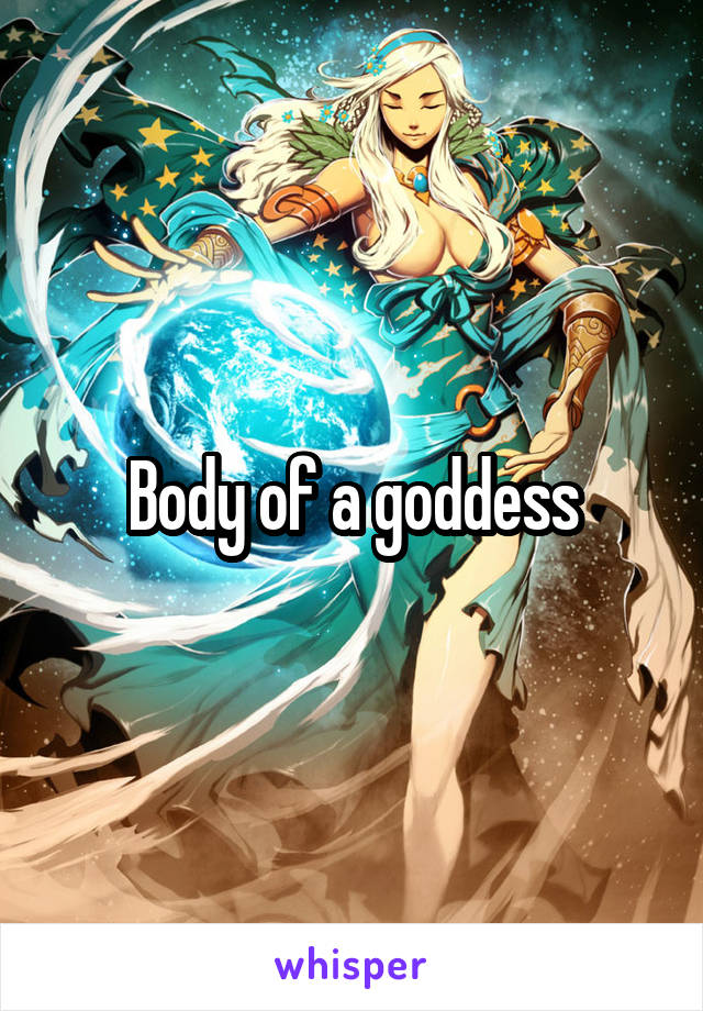 Body of a goddess