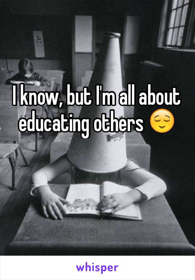 I know, but I'm all about educating others 😌