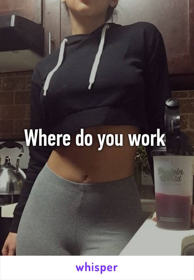 Where do you work 