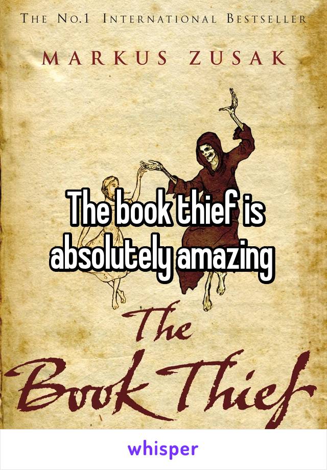 The book thief is absolutely amazing 