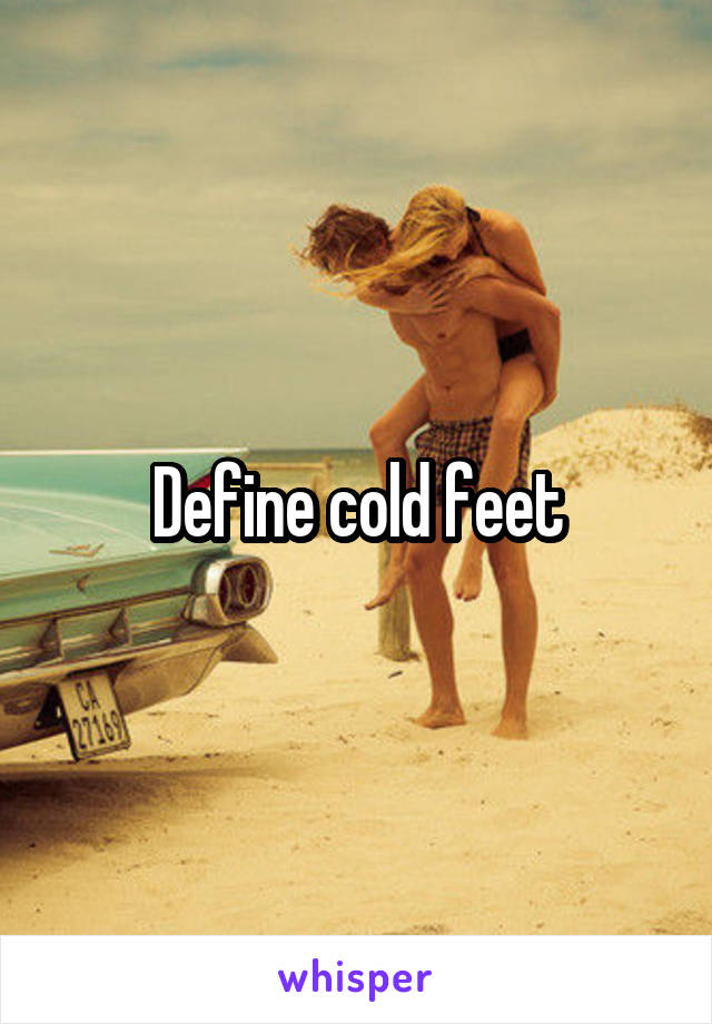 Define cold feet