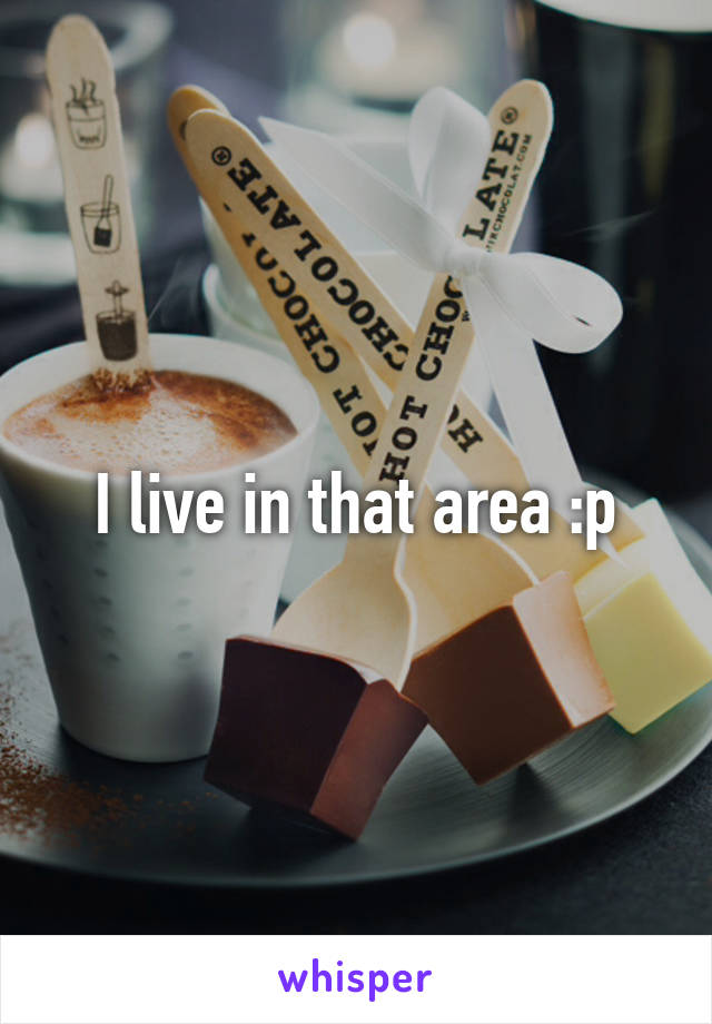 I live in that area :p