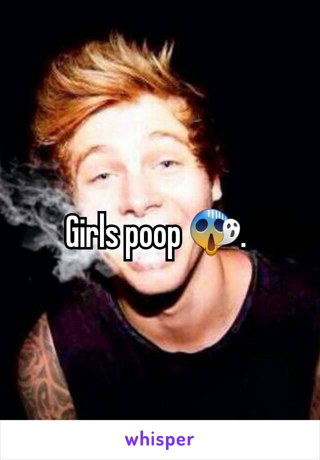 Girls poop 😱. 