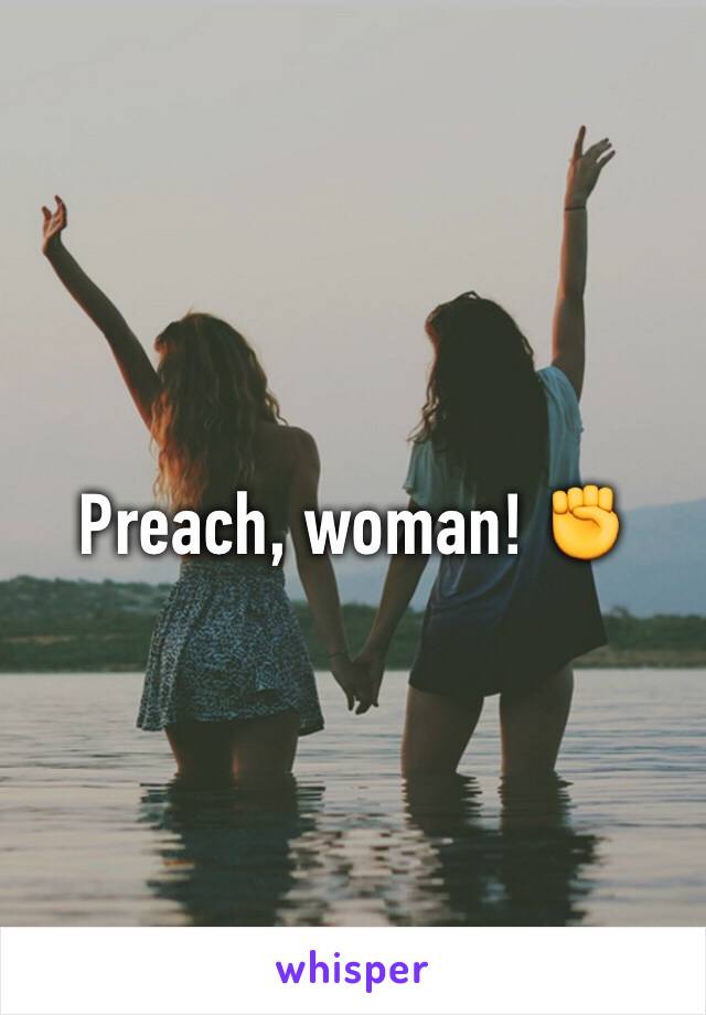 Preach, woman! ✊