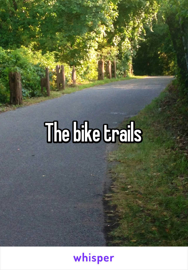 The bike trails 