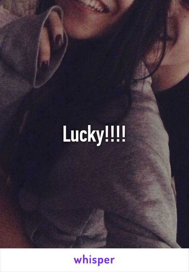 Lucky!!!!