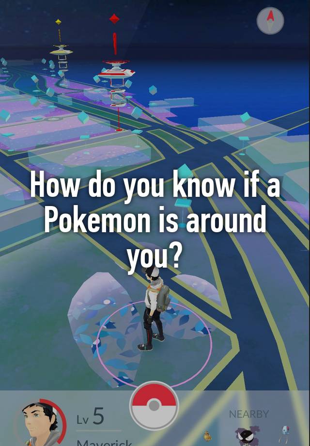 how-do-you-know-if-a-pokemon-is-around-you