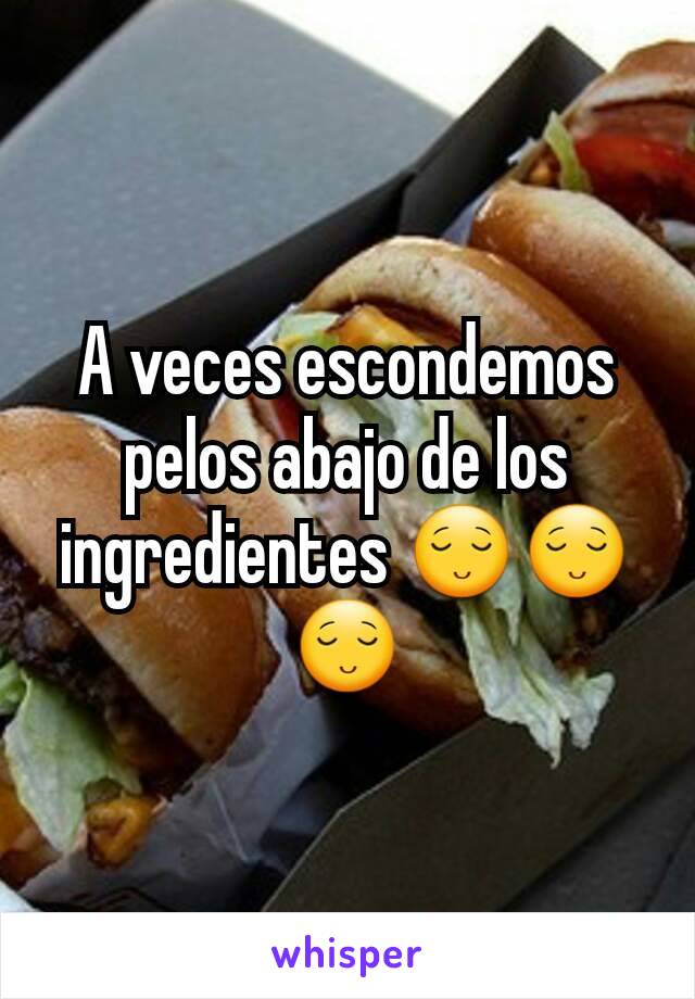 A veces escondemos pelos abajo de los ingredientes 😌😌😌