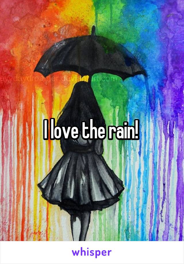I love the rain! 