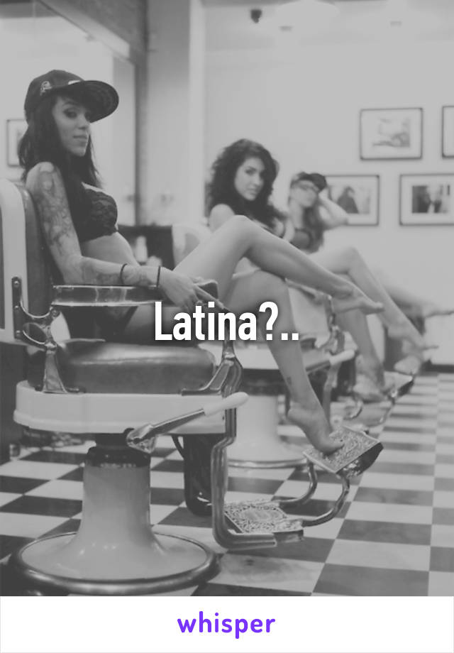 Latina?..