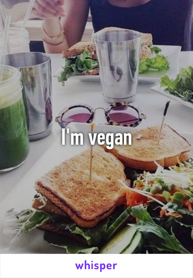 I'm vegan