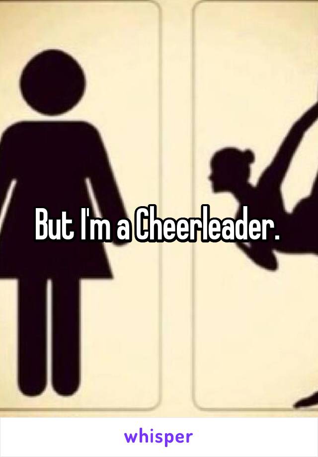But I'm a Cheerleader. 