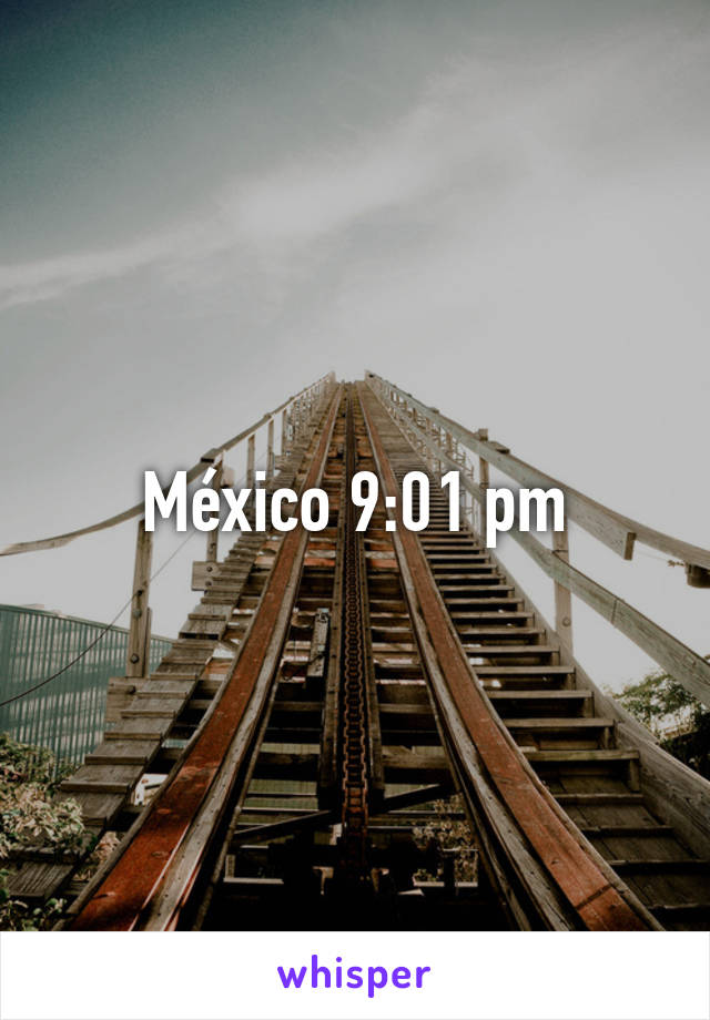 México 9:01 pm