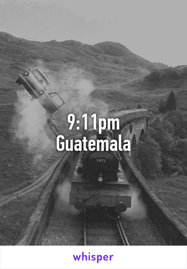 9:11pm
Guatemala