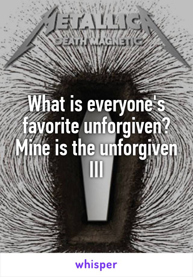 What is everyone's favorite unforgiven? Mine is the unforgiven III