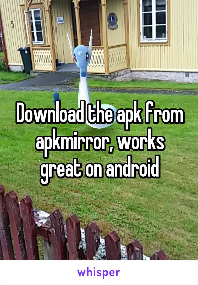 Download the apk from apkmirror, works great on android