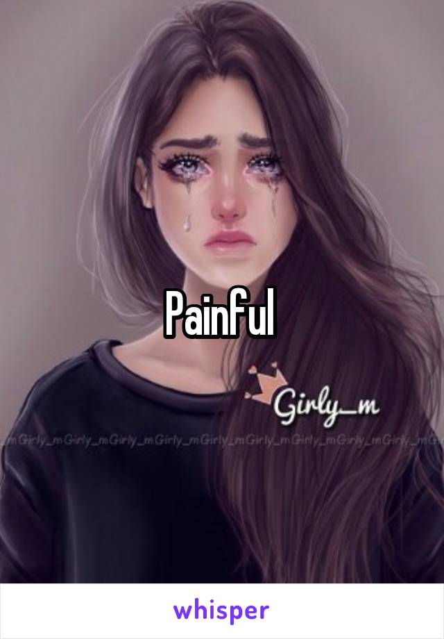 Painful 