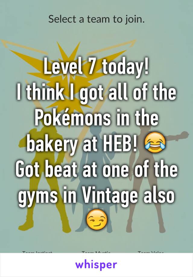 Level 7 today! 
I think I got all of the Pokémons in the bakery at HEB! 😂
Got beat at one of the gyms in Vintage also 😏