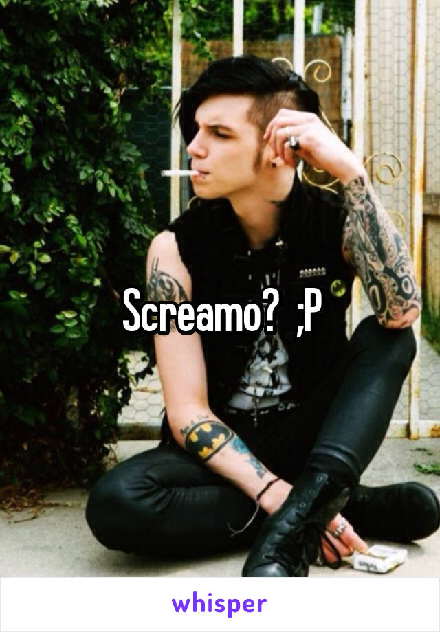 Screamo?  ;P