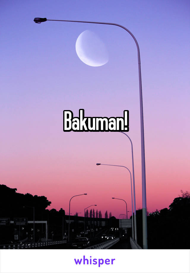 Bakuman!
