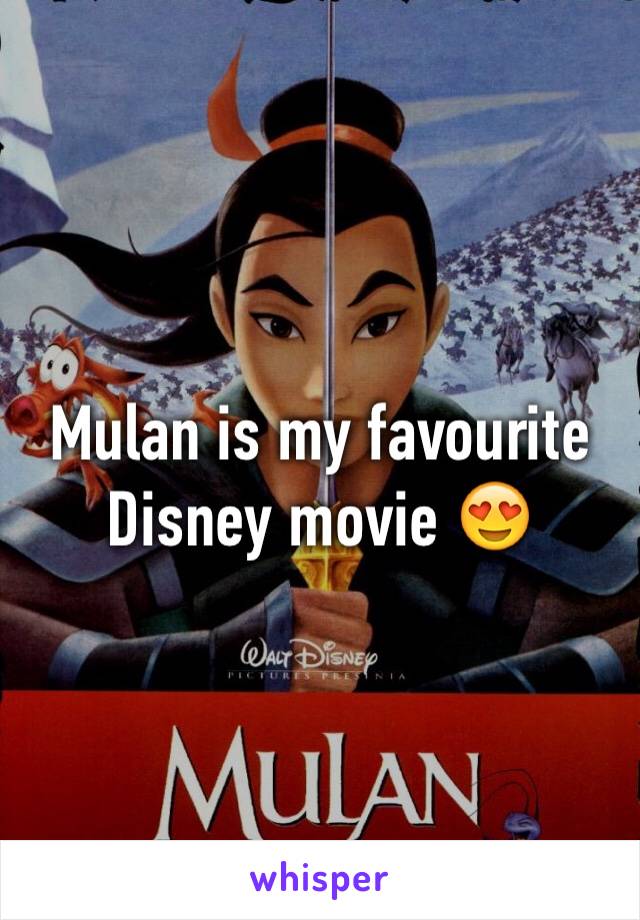Mulan is my favourite Disney movie 😍