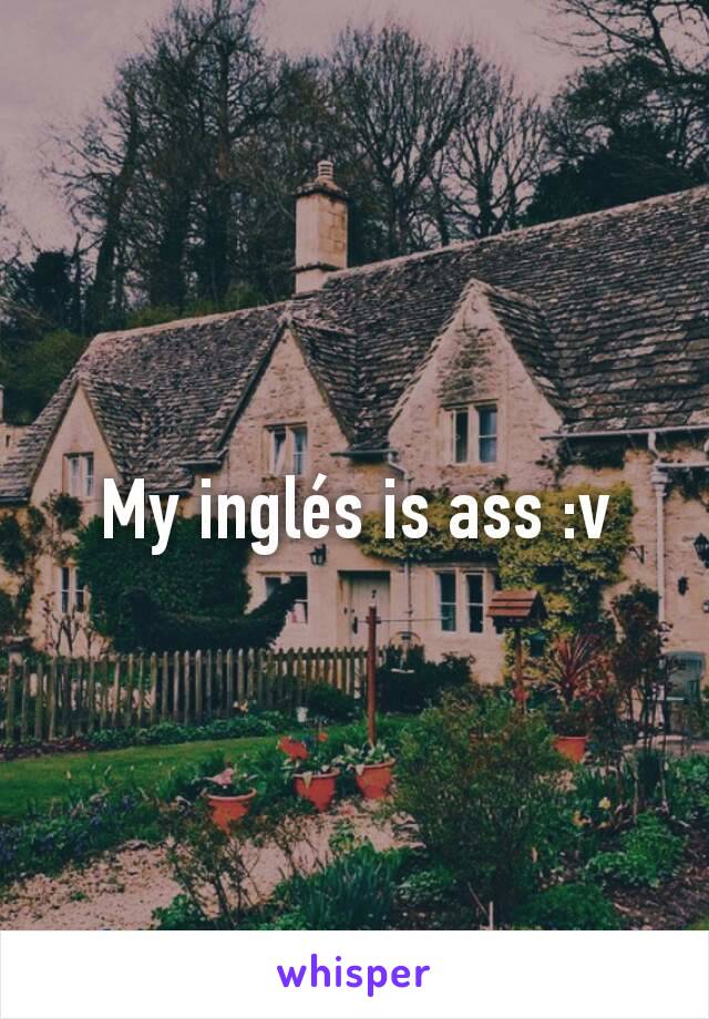 My inglés is ass :v