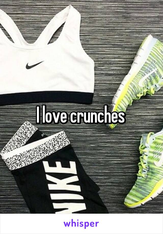 I love crunches 