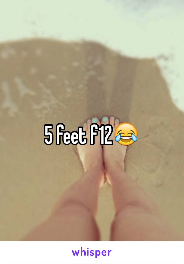 5 feet f12😂