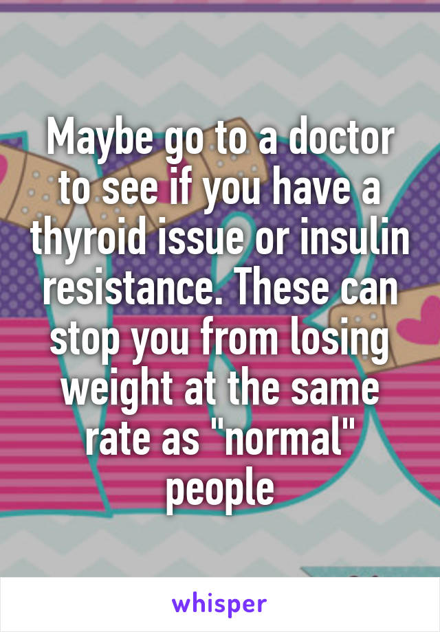Maybe go to a doctor to see if you have a thyroid issue or insulin resistance. These can stop you from losing weight at the same rate as "normal" people