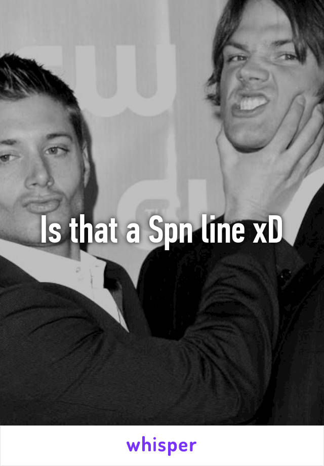 Is that a Spn line xD