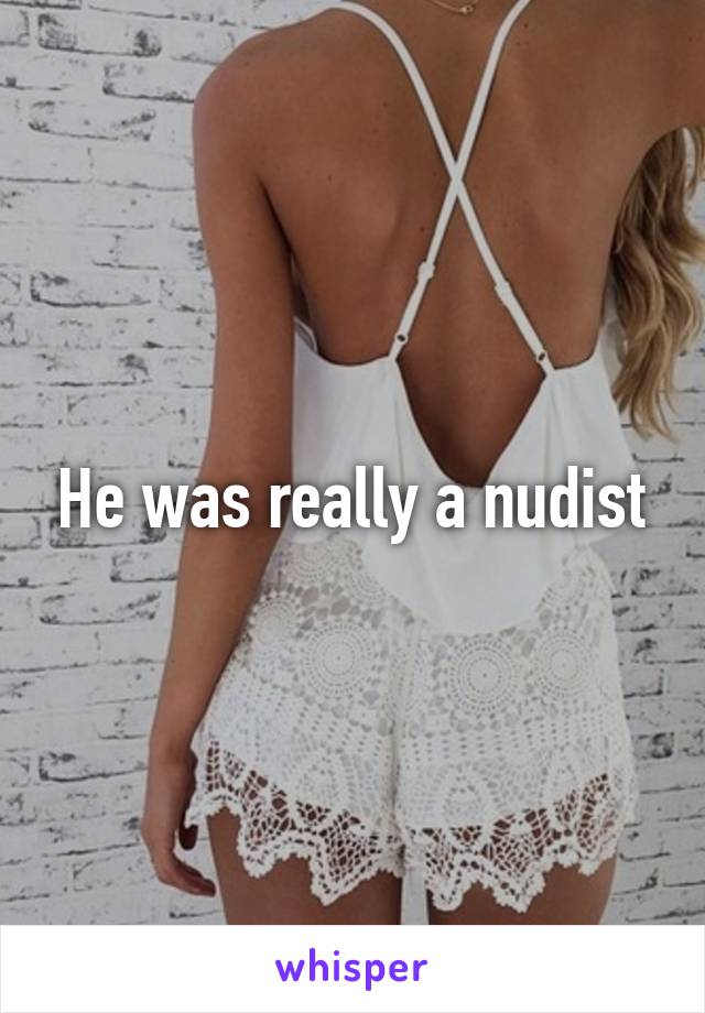 He was really a nudist