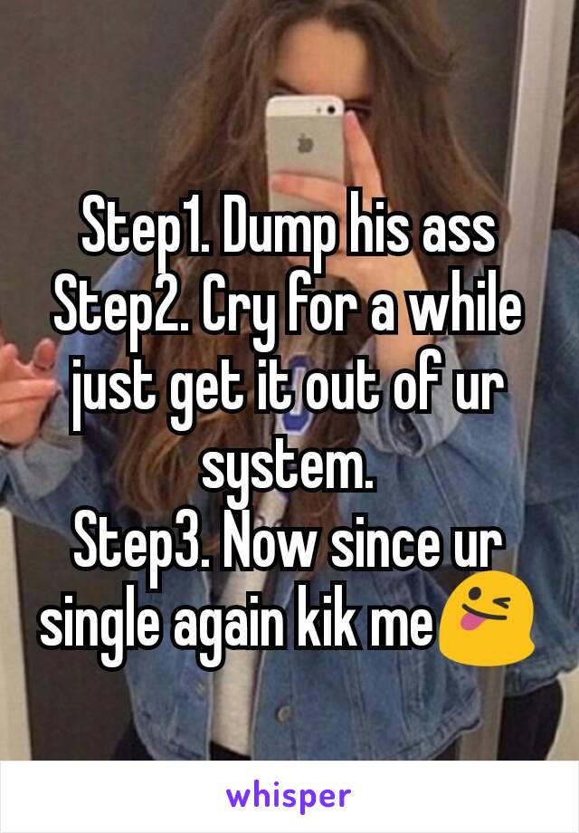 Step1. Dump his ass
Step2. Cry for a while just get it out of ur system.
Step3. Now since ur single again kik me😜
