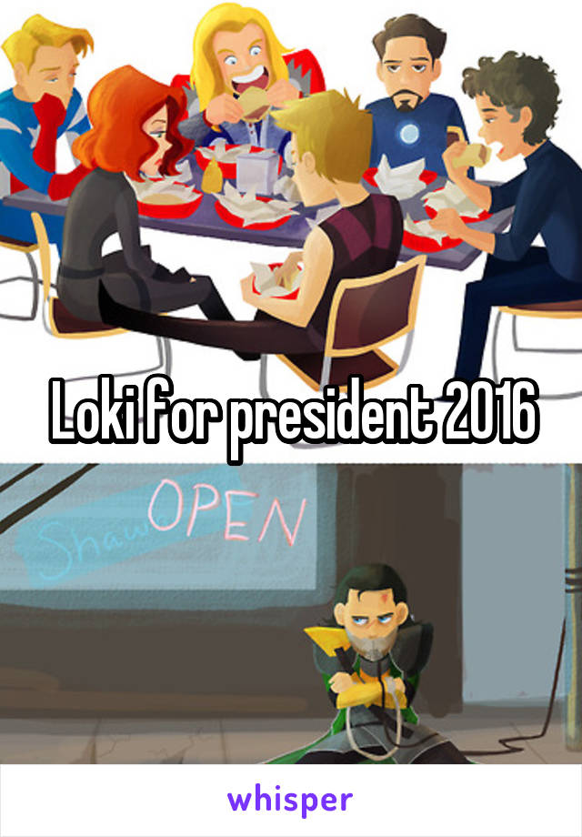 Loki for president 2016