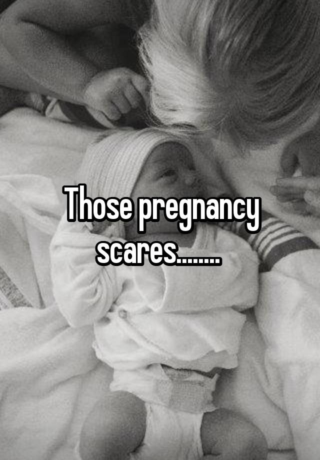 those-pregnancy-scares