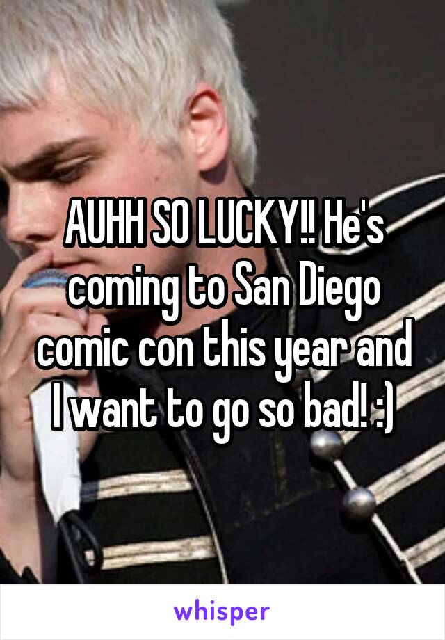 AUHH SO LUCKY!! He's coming to San Diego comic con this year and I want to go so bad! :)