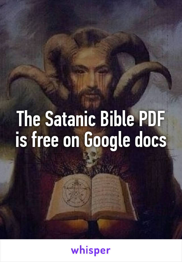 The Satanic Bible PDF is free on Google docs