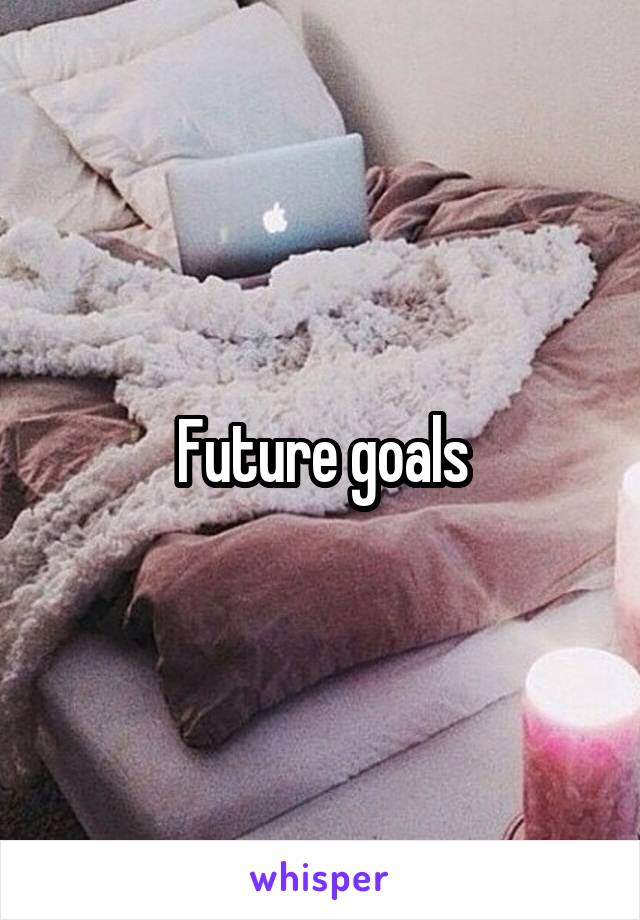 Future goals