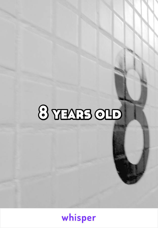 8 years old