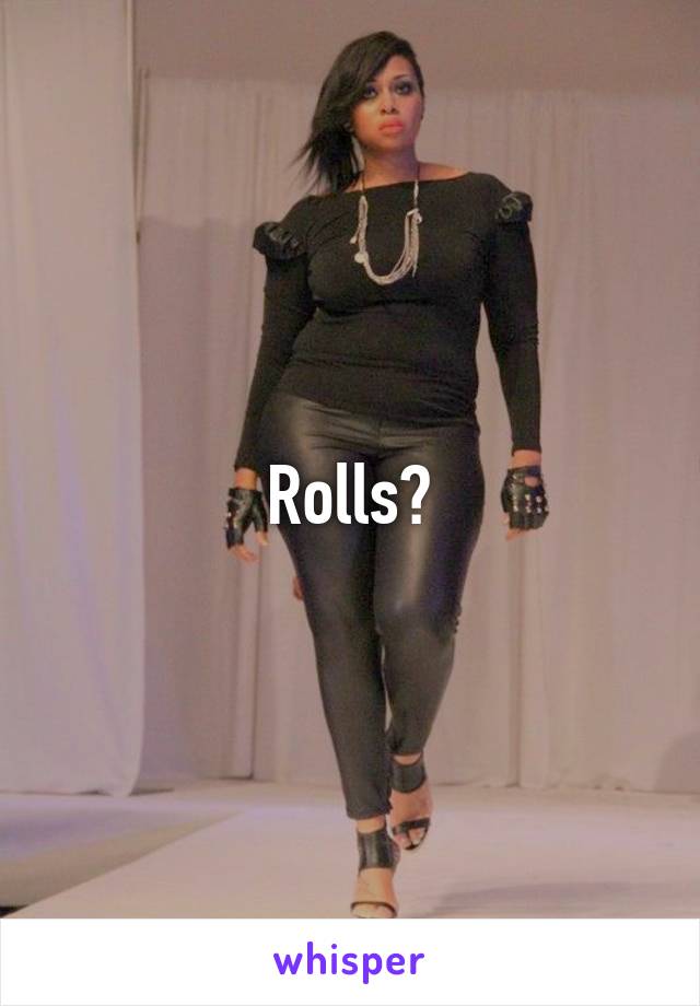 Rolls?