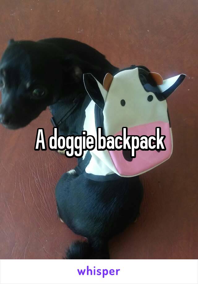 A doggie backpack