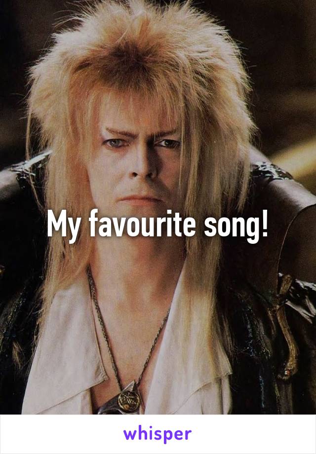 My favourite song!