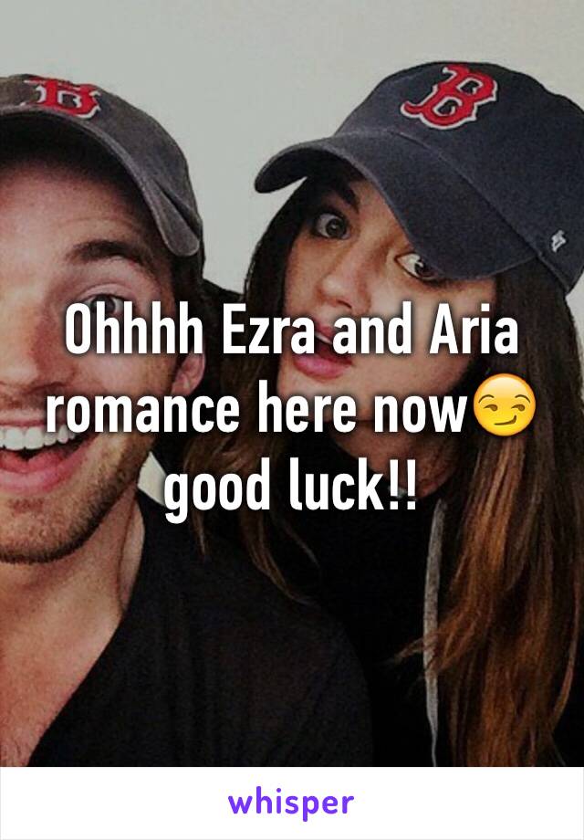 Ohhhh Ezra and Aria romance here now😏 good luck!!